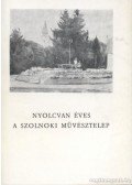Egri Mária,L. Menyhért László - Nyolcvan éves a szolnoki művésztelep