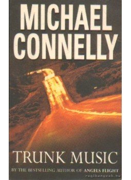 Michael Connelly - Trunk Music Michael Connelly - Trunk Music, Great Britain 1997 antikvár könyv
