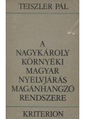 Teiszler Pál - A Nagykároly környéki magyar nyelvjárás magánhangzó rendszere