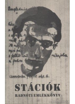 Radnóti Miklós - Stációk Radnóti Miklós - Stációk, Dunakeszi 2003 antikvár könyv