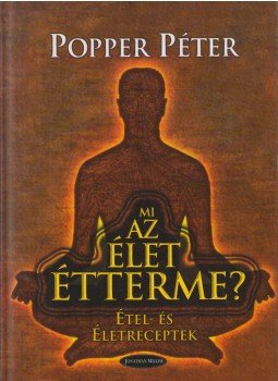 Popper Péter - Mi az élet étterme?, Budapest 2005 antikvár könyv