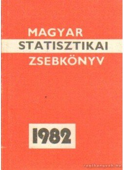 - Magyar statisztikai zsebkönyv 1982 - Magyar statisztikai zsebkönyv 1982, Budapest 1983 antikvár könyv