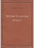 Moór Gyula - Tegnap és holnap között