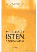 A.J. Christian  - Mit keresett Isten a nappalimban?