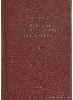 Rákosi Mátyás - A békéért és a szocializmus építéséért Rákosi Mátyás - A békéért és a szocializmus építéséért, Budapest 1951 antikvár könyv