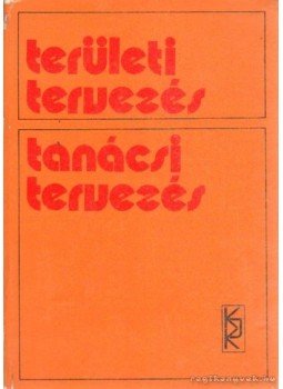 Dr. Bartke István, Dr. Kóródi József, Dr. Szabó Károly, Kulcsár Viktor dr. - Területi tervezés, tanácsi tervezés Dr. Bartke István, Dr. Kóródi József, Dr. Szabó Károly, Kulcsár Viktor dr. - Területi tervezés, tanácsi tervezés, Budapest 1972 antikvár könyv