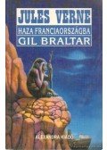 Verne Gyula - Haza, Franciaországba! / Gil Braltar