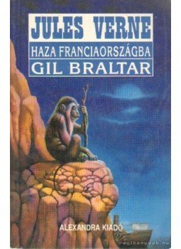 Verne Gyula - Haza, Franciaországba! / Gil Braltar Verne Gyula - Haza, Franciaországba! / Gil Braltar, Budapest 2000 antikvár könyv