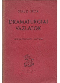 Staud Géza - Dramaturgiai vázlatok Staud Géza - Dramaturgiai vázlatok, Budapest 1945 antikvár könyv
