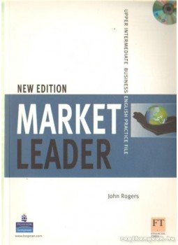 John Rogers - Market Leader Upper Intermediate Business English Practice File John Rogers - Market Leader Upper Intermediate Business English Practice File, England 2006 antikvár könyv