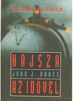 Nance, John J. - Hajsza az idővel Nance, John J. - Hajsza az idővel, Budapest 1998 antikvár könyv