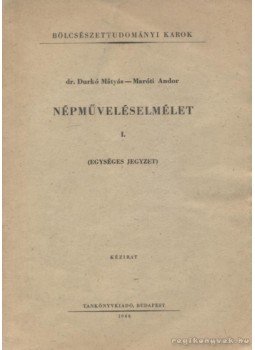 Durkó Mátyás, Maróti Andor - Népműveléselmélet I. Durkó Mátyás, Maróti Andor - Népműveléselmélet I., Budapest 1966 antikvár könyv