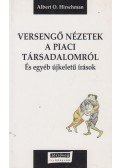 Hirschman, Albert O. - Versengő nézetek a piaci társadalomról