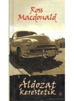 Ross MacDONALD - Áldozat kerestetik Ross MacDONALD - Áldozat kerestetik, Budapest 2008 antikvár könyv