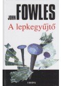 John Fowles - A lepkegyűjtő
