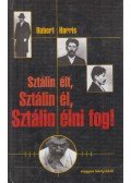 Robert Harris - Sztálin élt, Sztálin él, Sztálin élni fog!