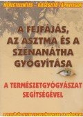 Chaitow, Norman D.,Ford, Leon - A fejfájás, az asztma és a szénanátha gyógyítása a természetgyógyászat segítségével
