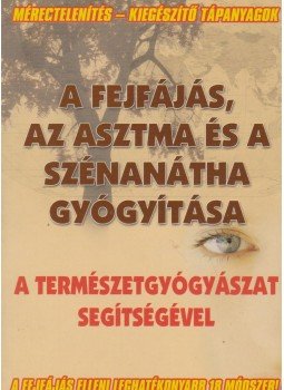Chaitow, Norman D., Ford, Leon - A fejfájás, az asztma és a szénanátha gyógyítása a természetgyógyászat segítségével Chaitow, Norman D., Ford, Leon - A fejfájás, az asztma és a szénanátha gyógyítása a természetgyógyászat segítségével, 0 antikvár könyv