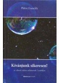 Pierre Franckh - Kívánjunk sikeresen!