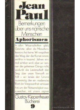 Paul, Jean - Bemerkungen über uns närrische Menschen Aphorismen Paul, Jean - Bemerkungen über uns närrische Menschen Aphorismen, Leipzing und Weimar 1982 antikvár könyv