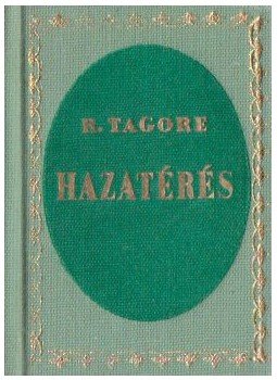 Rabindranáth Tagore - Hazatérés (minikönyv) (hasonmás) Rabindranáth Tagore - Hazatérés (minikönyv) (hasonmás), Budapest 1972 antikvár könyv