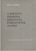 Földesi Tamás - A marxista filozófia bizonyításelméletének alapjai