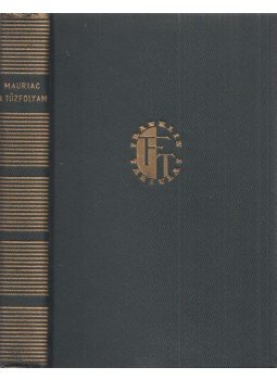 Francois Mauriac - A tűzfolyam / A könyörületes csók Francois Mauriac - A tűzfolyam / A könyörületes csók, Budapest 0 antikvár könyv
