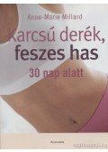 Millard, Anne-Marie - Karcsú derék, feszes has 30 nap alatt