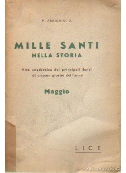 A., Arrighini P. - Mille Santi Nella Storia A., Arrighini P. - Mille Santi Nella Storia, Torino 1940 antikvár könyv
