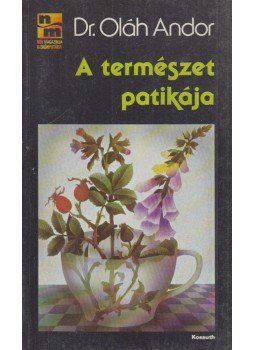 Dr. Oláh Andor - A természet patikája Dr. Oláh Andor - A természet patikája, Budapest 1987 antikvár könyv