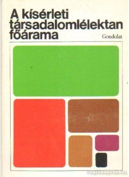 Csepeli György - A kísérleti társadalomlélektan főárama Csepeli György - A kísérleti társadalomlélektan főárama, Budapest 1981 antikvár könyv