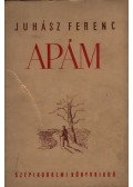 Juhász Ferenc - Apám