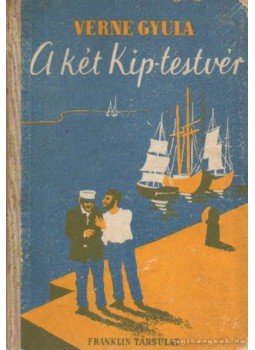 Verne Gyula - A két Kip testvér Verne Gyula - A két Kip testvér, Budapest 0 antikvár könyv
