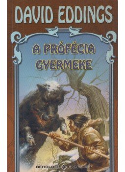 Eddings, David - A prófécia gyermeke Eddings, David - A prófécia gyermeke, Budapest 2004 antikvár könyv