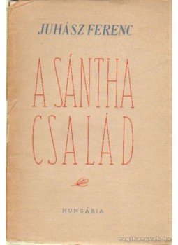 Juhász Ferenc - A Sántha család Juhász Ferenc - A Sántha család, 1950 antikvár könyv