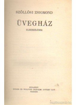 Szőllősi Zsigmond - Üvegház Szőllősi Zsigmond - Üvegház, Budapest 1930 antikvár könyv
