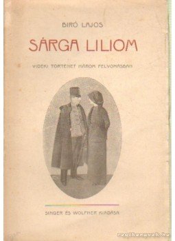 Bíró Lajos - Sárga liliom Bíró Lajos - Sárga liliom, Budapest 1913 antikvár könyv