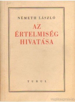 Németh László - Az értelmiség hivatása Németh László - Az értelmiség hivatása, Budapest 1944 antikvár könyv