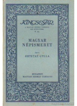 Ortutay Gyula - Magyar népismeret Ortutay Gyula - Magyar népismeret, Budapest 1937 antikvár könyv