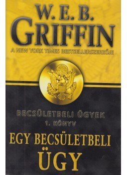 Griffin W. E. B - Egy becsületbeli ügy Griffin W. E. B - Egy becsületbeli ügy, Budapest 2008 antikvár könyv