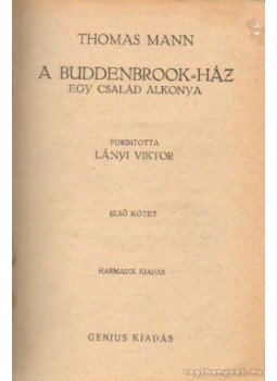 Thomas Mann - A Buddenbrook-ház I-III. kötet egyben Thomas Mann - A Buddenbrook-ház I-III. kötet egyben, 0 antikvár könyv