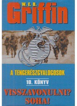 Griffin W. E. B - Visszavonulni? Soha! Griffin W. E. B - Visszavonulni? Soha!, Debrecen 2007 antikvár könyv