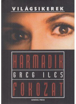Greg Iles - Harmadik fokozat Greg Iles - Harmadik fokozat, Budapest 2008 antikvár könyv