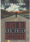 Lee Child - Nincs mit veszítened