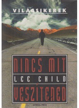 Lee Child - Nincs mit veszítened Lee Child - Nincs mit veszítened, Budapest 2008 antikvár könyv