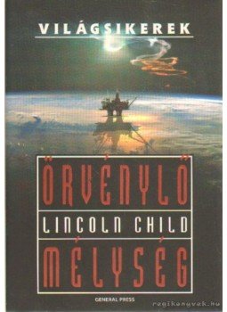 Lincoln Child - Örvénylő mélység Lincoln Child - Örvénylő mélység, Budapest 2008 antikvár könyv