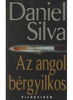 Daniel Silva - Az angol bérgyilkos Daniel Silva - Az angol bérgyilkos, Budapest 2002 antikvár könyv