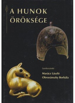 Marácz László, Obrusánszky Borbála - A hunok öröksége Marácz László, Obrusánszky Borbála - A hunok öröksége, Budapest 2011 antikvár könyv