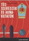 Gellért Tibor - Tűzszerészek és aknakutatók