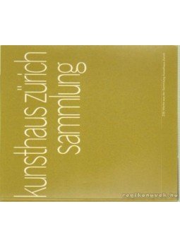 Baumann, Felix A. (szerk.) - Kunsthaus Zürich Sammlung Baumann, Felix A. (szerk.) - Kunsthaus Zürich Sammlung, Zürich 1976 antikvár könyv